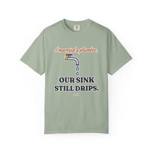 I Married a Plumber Our Sink Still Drips Tee, Funny Plumber Wife Shirt, Plumber Wife Gift, Blue Collar Wife image 4