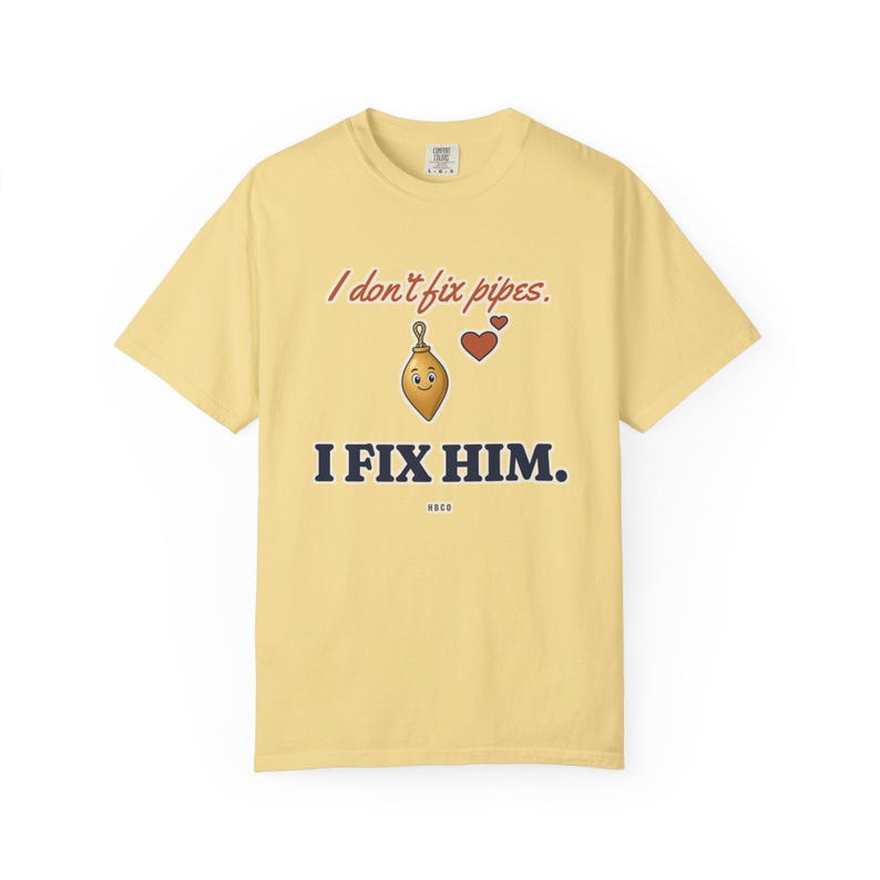 I Don't Fix Pipes I Fix Him Tee, Funny Plumber Wife Shirt, Plumber Girlfriend Gift, Blue Collar Wife Gift image 2