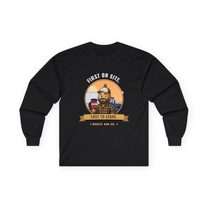 Trucker Long Sleeve Shirt, First on Site. Last to Leave — Funny Road Crew Gift, Fall Workwear Gift for Truck Drivers image 1