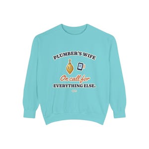 Plumbers Wife On Call for Everything Else Crewneck Sweatshirt, Funny Plumber Wife Gift, Tradesman Wife Shirt, Blue Collar Wife image 5