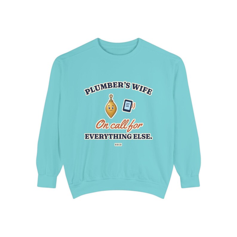 Plumbers Wife On Call for Everything Else Crewneck Sweatshirt, Funny Plumber Wife Gift, Tradesman Wife Shirt, Blue Collar Wife image 5