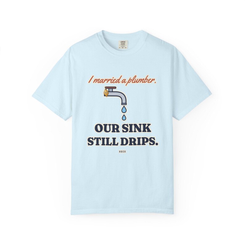 I Married a Plumber Our Sink Still Drips Tee, Funny Plumber Wife Shirt, Plumber Wife Gift, Blue Collar Wife image 6