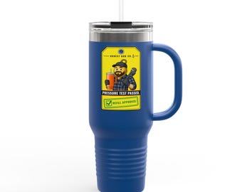 40oz Refill Tumbler with Handle, Pressure Test Passed. Refill Approved — Cold Drink Gift for Plumbers and Tradesmen