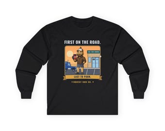 Truck Stop Long Sleeve Shirt, First on the Road. Last to Park — Trucker Gift, Funny Fall Workwear for Drivers