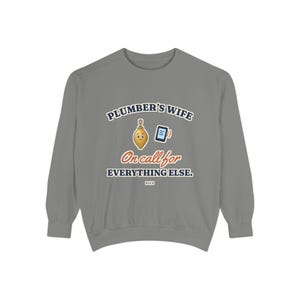 Plumbers Wife On Call for Everything Else Crewneck Sweatshirt, Funny Plumber Wife Gift, Tradesman Wife Shirt, Blue Collar Wife image 4