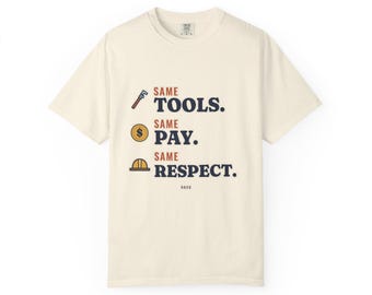 Same Tools Same Pay Same Respect Tee, Women in Trades Shirt, Tradeswoman Gift, Female Plumber or Electrician