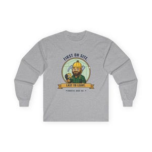 Carpenter Long Sleeve Shirt, First on Site. Last to Leave — Woodworker Gift, Fall Workwear for Carpenters image 2
