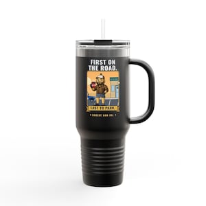 Truck-Stop Bob 40oz Travel Mug, First on the Road. Last to Park — Black Cold Refill Cup with Straw, Trucker Gift image 1