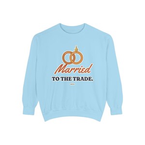 Married to the Trade Crewneck Sweatshirt, Plumber Wife Gift, Electrician Wife, Tradesman Wife Shirt, Blue Collar Wife Gift image 7