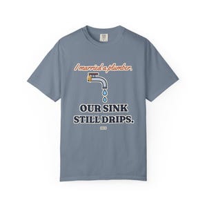 I Married a Plumber Our Sink Still Drips Tee, Funny Plumber Wife Shirt, Plumber Wife Gift, Blue Collar Wife image 7