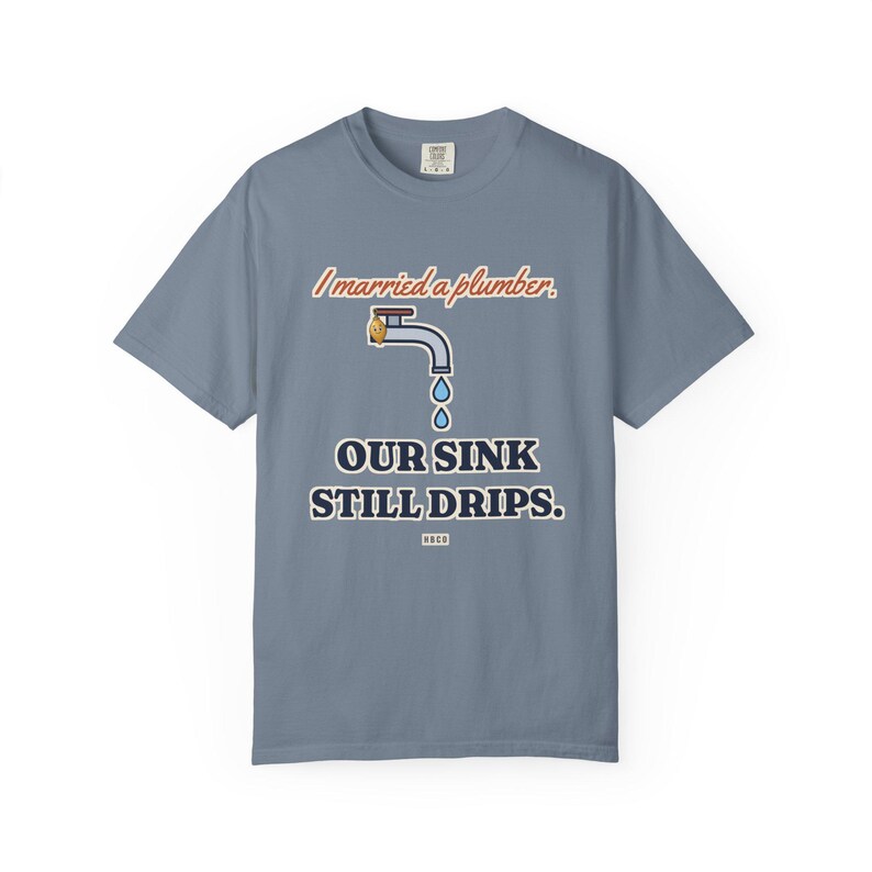 I Married a Plumber Our Sink Still Drips Tee, Funny Plumber Wife Shirt, Plumber Wife Gift, Blue Collar Wife image 7