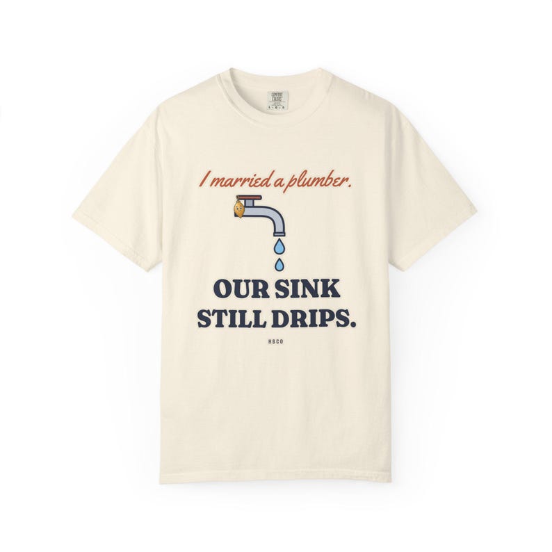 I Married a Plumber Our Sink Still Drips Tee, Funny Plumber Wife Shirt, Plumber Wife Gift, Blue Collar Wife image 1