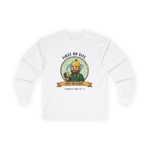 Carpenter Long Sleeve Shirt, First on Site. Last to Leave — Woodworker Gift, Fall Workwear for Carpenters image 1
