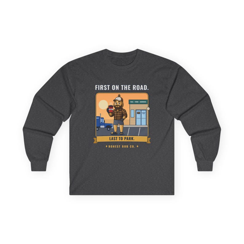 Truck Stop Long Sleeve Shirt, First on the Road. Last to Park — Trucker Gift, Funny Fall Workwear for Drivers image 2