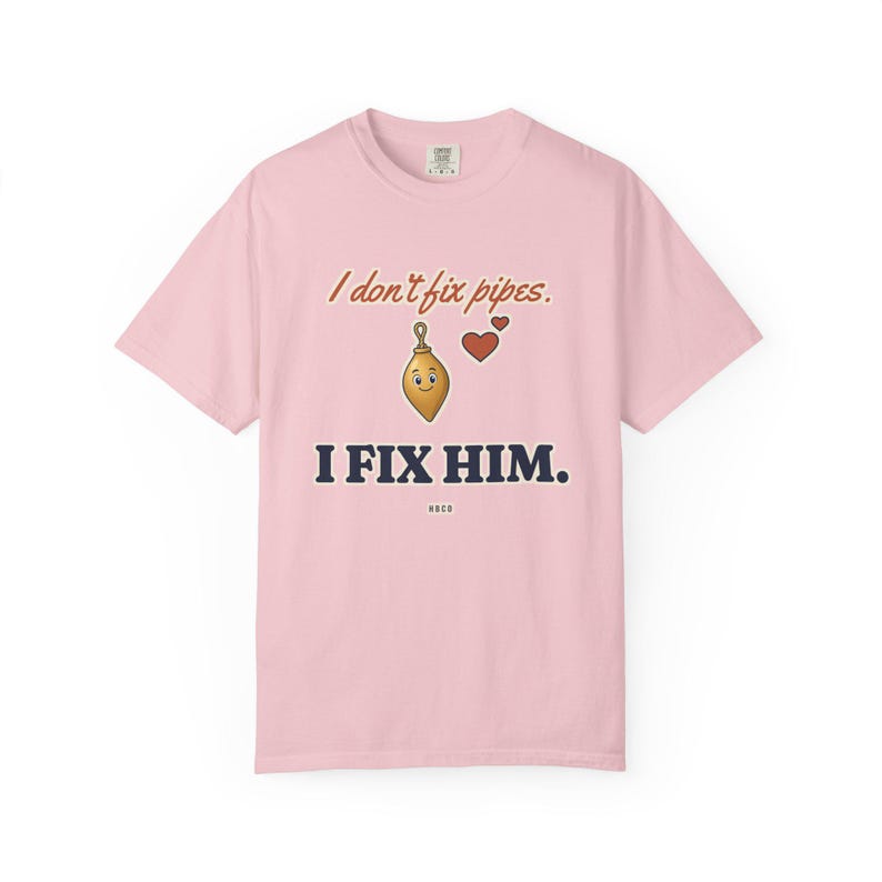I Don't Fix Pipes I Fix Him Tee, Funny Plumber Wife Shirt, Plumber Girlfriend Gift, Blue Collar Wife Gift image 9