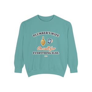 Plumbers Wife On Call for Everything Else Crewneck Sweatshirt, Funny Plumber Wife Gift, Tradesman Wife Shirt, Blue Collar Wife image 6