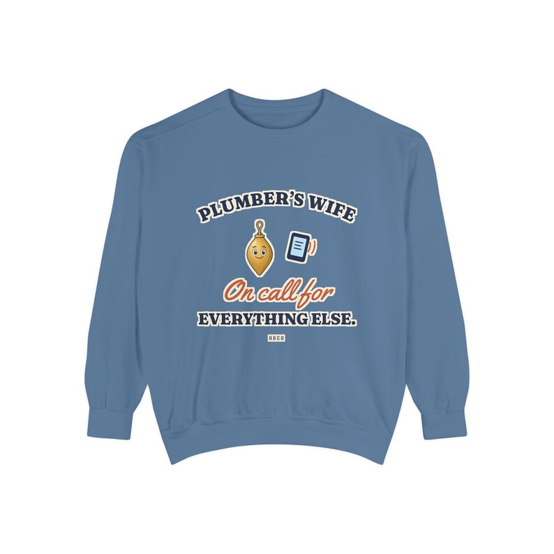 Plumbers Wife On Call for Everything Else Crewneck Sweatshirt, Funny Plumber Wife Gift, Tradesman Wife Shirt, Blue Collar Wife image 8