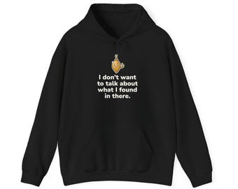 Funny Plumber Hoodie, Dark Plumber Sweatshirt, I Don't Want to Talk About What I Found in There, Plumber Gift for Men, Black Navy Maroon