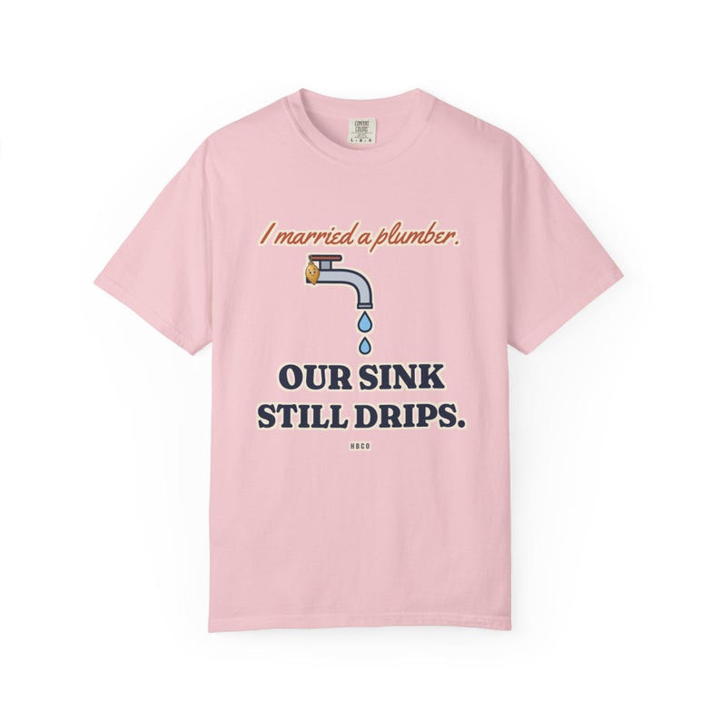 I Married a Plumber Our Sink Still Drips Tee, Funny Plumber Wife Shirt, Plumber Wife Gift, Blue Collar Wife image 9