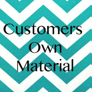 May include: A teal and white chevron pattern background with the text "Customers Own Material" in black.