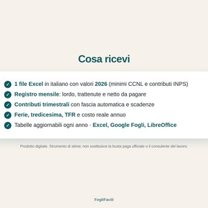 May include: A digital product information card titled Cosa ricevi, listing features in Italian including an Excel file with 2026 values, monthly registers, quarterly contributions, holiday and severance pay calculations, and compatibility with Excel, Google Sheets, and LibreOffice.