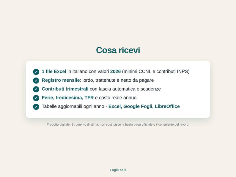 May include: A digital product information card titled Cosa ricevi, listing features in Italian including an Excel file with 2026 values, monthly registers, quarterly contributions, holiday and severance pay calculations, and compatibility with Excel, Google Sheets, and LibreOffice.