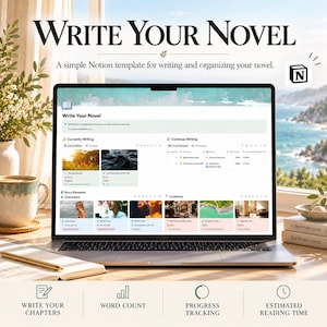 May include: A laptop screen displaying a Notion template titled Write Your Novel, featuring sections for currently writing, chapters, characters, and locations. The interface includes progress bars, word counts, and estimated reading time metrics.