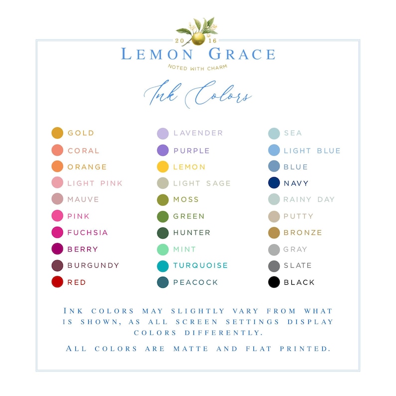 May include: A chart of ink colors for Lemon Grace, a company noted with charm. The chart shows 20 different ink colors, including gold, coral, orange, light pink, mauve, pink, fuchsia, berry, burgundy, red, lavender, purple, lemon, light sage, moss, green, hunter, mint, turquoise, peacock, sea, light blue, blue, navy, rainy day, putty, bronze, gray, slate, and black.