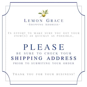 May include: A white card with a blue border and text that reads "LEMON GRACE - SHIPPING ADDRESS - PLEASE BE SURE TO CHECK YOUR SHIPPING ADDRESS". A lemon and leaf illustration is at the top.