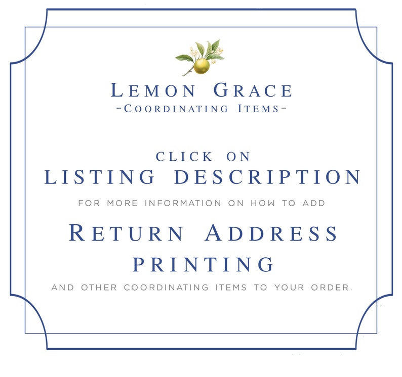 May include: A blue and white framed graphic with the text "Lemon Grace - Coordinating Items - Click on Listing Description for more information on how to add Return Address Printing and other coordinating items to your order."