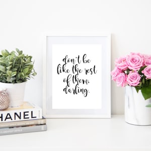 Don't Be Like the Rest of Them Darling Digitales Zitat Art Fashion Instant Download Print