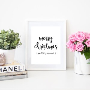 Merry Christmas Ya Filthy Animal Digital Quote Art Fashion Instant Download Print