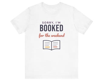 Booked for the Weekend Shirt, Funny Book Lover T-Shirt, Bookish Gift for Reader, Bookworm Tee