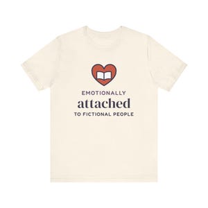 Emotionally Attached to Fictional People Shirt, Book Lover Gift, Reader Tee image 2