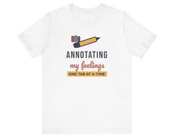 Annotating My Feelings Shirt, Funny Book Lover T-Shirt, Bookish Gift for Reader, Bookworm Tee