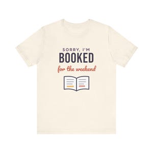 Booked for the Weekend Shirt, Funny Book Lover T-Shirt, Bookish Gift for Reader, Bookworm Tee image 2