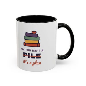 Book Lover Mug, TBR Isn't a Pile It's a Plan, Reader Gift (11 oz Ceramic) image 2