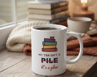 Book Lover Mug, TBR Isn't a Pile It's a Plan, Reader Gift (11 oz Ceramic)