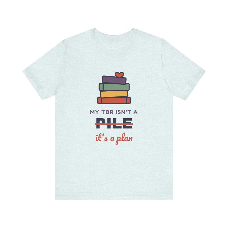 My TBR Isn't a Pile It's a Plan Shirt, Funny Book Lover T-Shirt, Bookish Gift for Reader, Bookworm Tee image 5