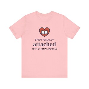 Emotionally Attached to Fictional People Shirt, Book Lover Gift, Reader Tee image 6