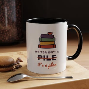 Book Lover Mug, TBR Isn't a Pile It's a Plan, Reader Gift (11 oz Ceramic) image 5