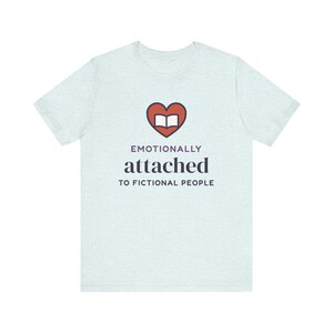 Emotionally Attached to Fictional People Shirt, Book Lover Gift, Reader Tee image 4