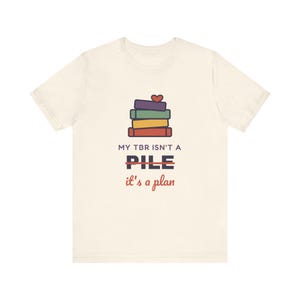 My TBR Isn't a Pile It's a Plan Shirt, Funny Book Lover T-Shirt, Bookish Gift for Reader, Bookworm Tee image 3