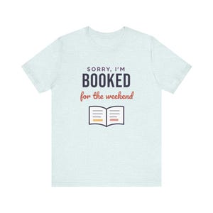 Booked for the Weekend Shirt, Funny Book Lover T-Shirt, Bookish Gift for Reader, Bookworm Tee image 4