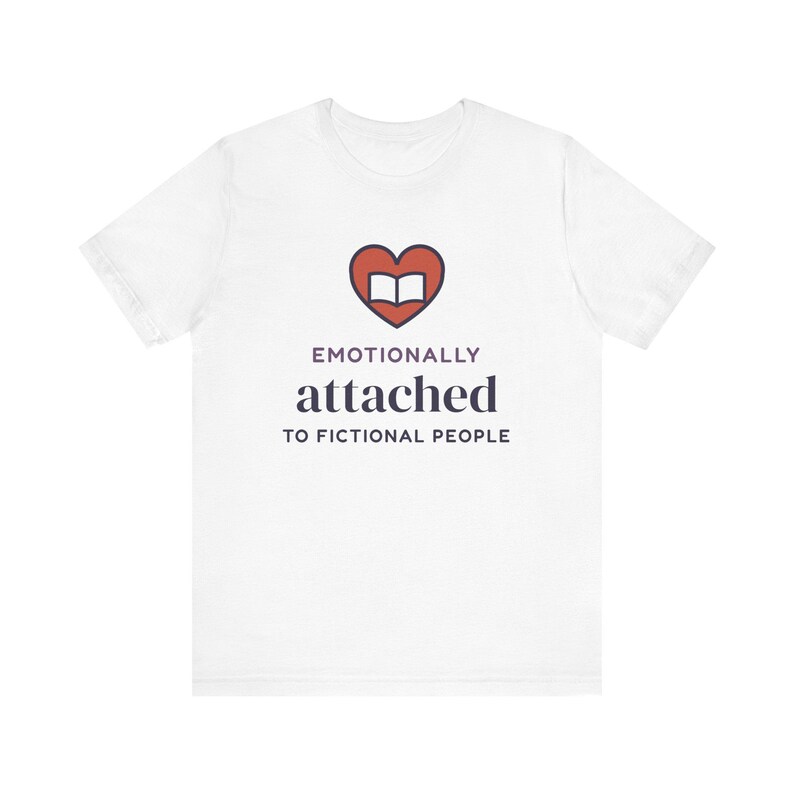 Emotionally Attached to Fictional People Shirt, Book Lover Gift, Reader Tee image 1