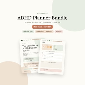 May include: A digital ADHD planner bundle featuring a cover page and a daily task sheet. The text reads Calm Focus ADHD Planner Bundle, Planner + Self-Care Companion, and Today. The layout includes sections for energy, habits, and daily goals.