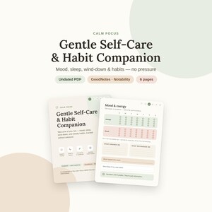 May include: A digital planner titled Calm Focus Gentle Self-Care & Habit Companion. The document includes sections for mood, sleep, wind-down, and habits. It features an undated PDF format compatible with GoodNotes and Notability, totaling 6 pages.