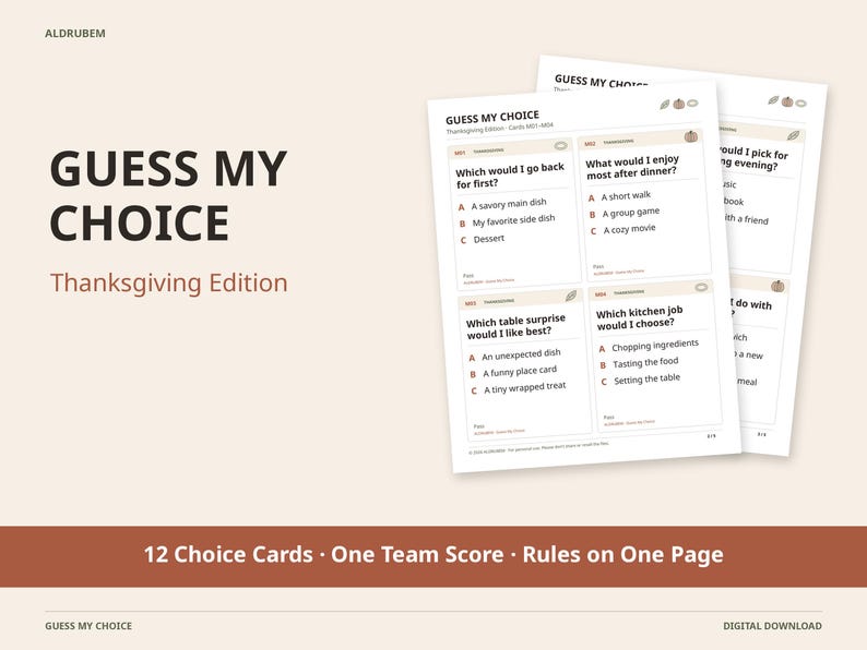 May include: A set of printable game cards titled GUESS MY CHOICE Thanksgiving Edition. The cards feature multiple-choice questions about holiday preferences, including options like Which would I go back for first, What would I enjoy most after dinner, and Which table surprise would I like best. The layout includes 12 choice cards, one team score sheet, and rules on one page.
