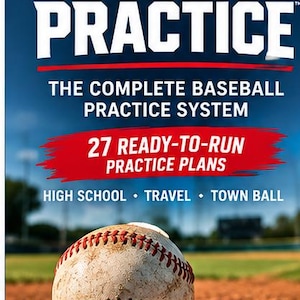 May include: A digital PDF cover titled PLUG & PRACTICE THE COMPLETE BASEBALL PRACTICE SYSTEM with 27 READY-TO-RUN PRACTICE PLANS for HIGH SCHOOL, TRAVEL, and TOWN BALL. A worn white baseball with red stitching sits on a dirt baseball field.