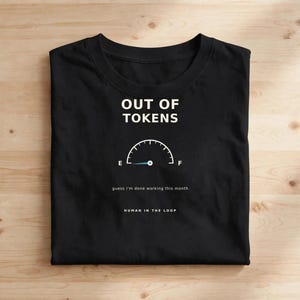 Out of Tokens T-Shirt - Funny AI Token Quota Tee, Gift for Developer
